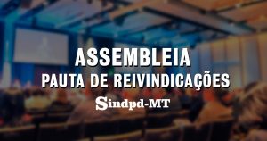 Sindpd-MT convoca trabalhadores para assembleia de pauta